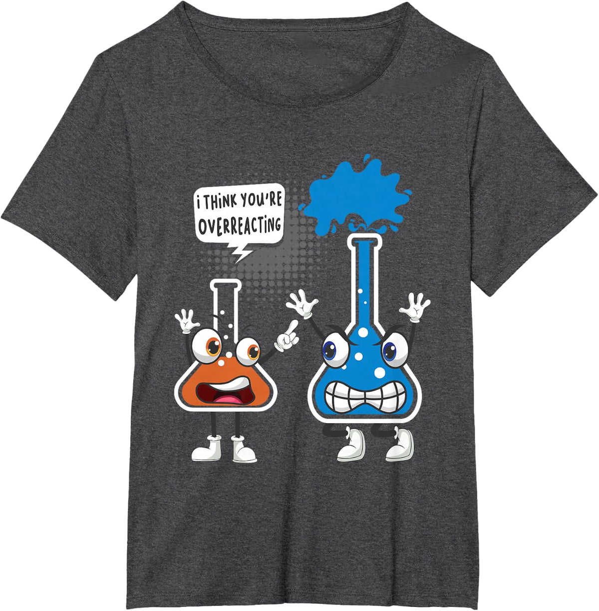 You're Overreacting - Funny Chemistry Humor Science Teacher T-Shirt - Dark Heather Grey