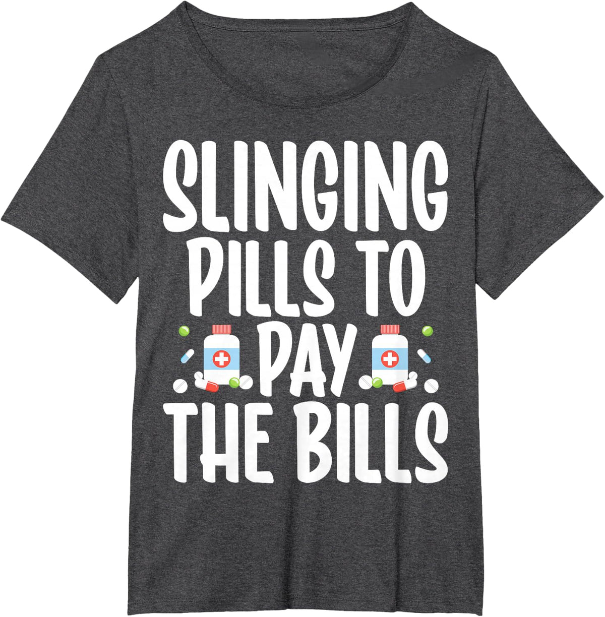 Pharmacy Technician Pharmacist - Slingin' Pills to Pay Bills T-Shirt - Dark Heather Grey