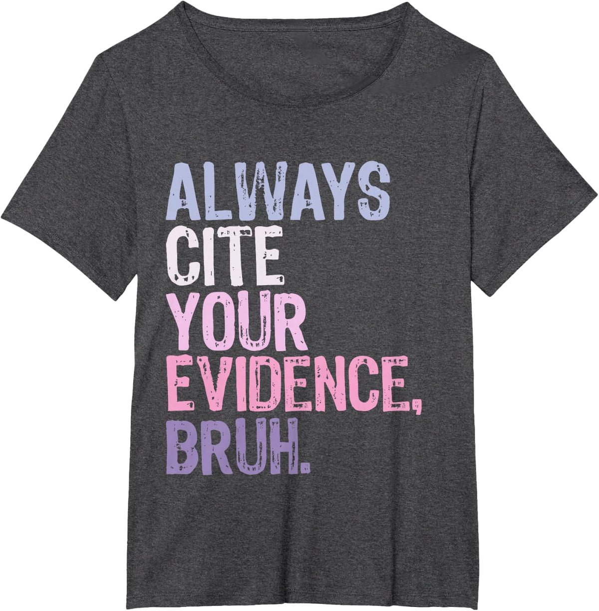 Always Cite Your Evidence Bruh Prove It Retro Bruh Teacher T-Shirt - Dark Heather Grey