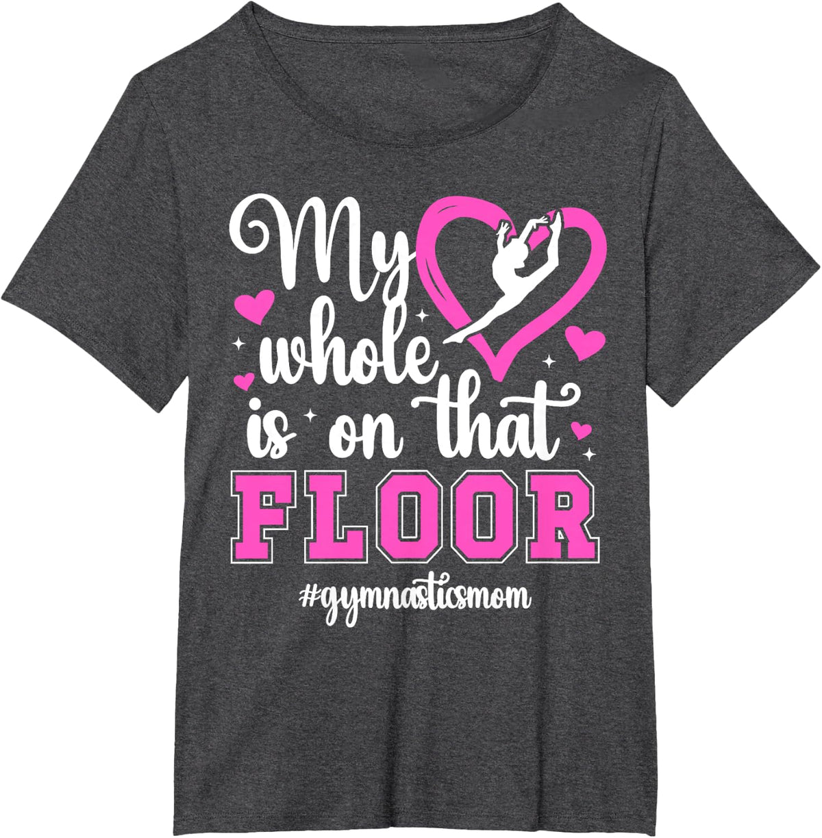 On That Floor Gymnastics Mom Of A Gymnast Mama T-Shirt - Dark Heather Grey