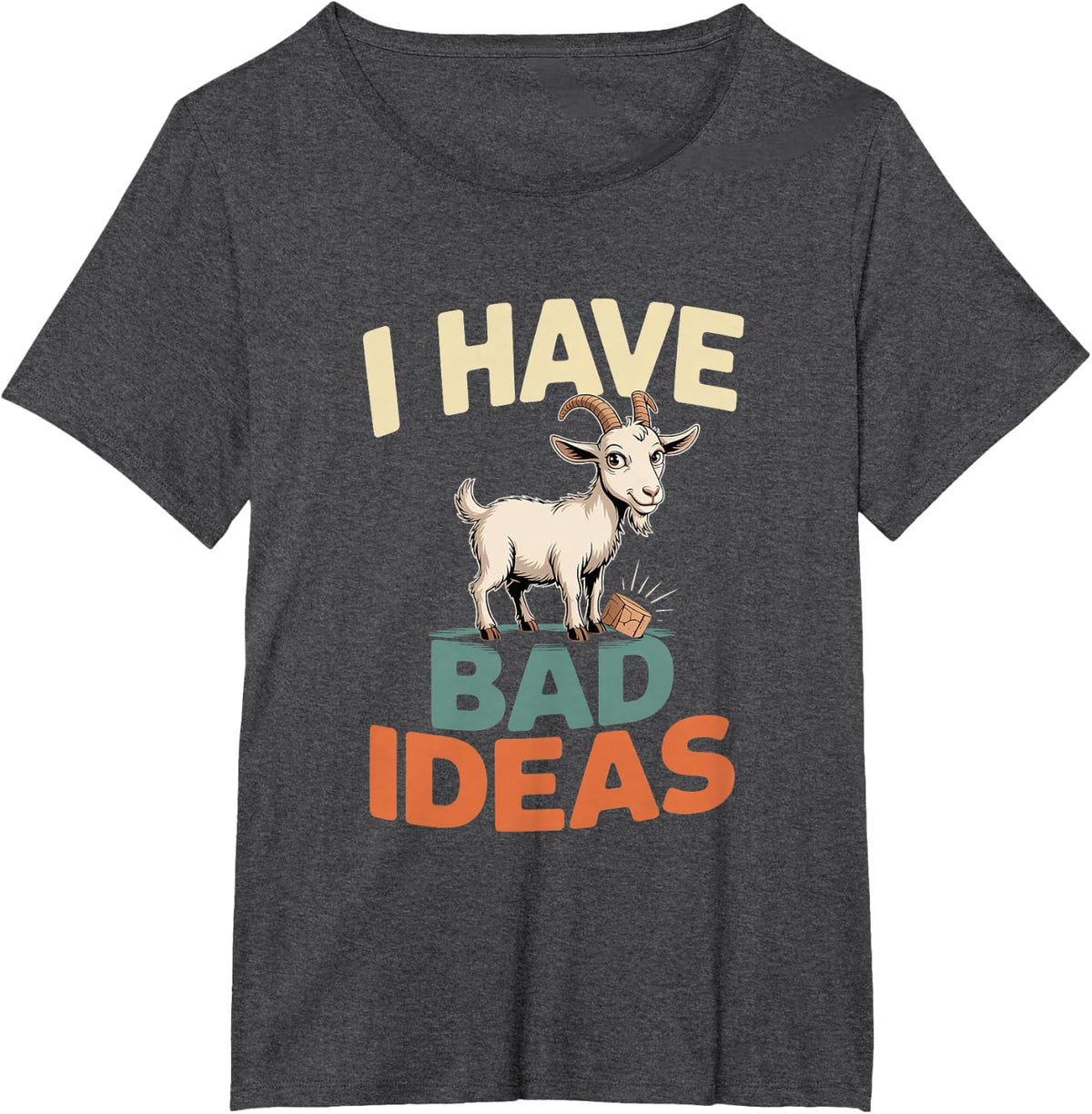 I Have Bad Ideas Goat Humor Funny Saying T-Shirt - Dark Heather Grey