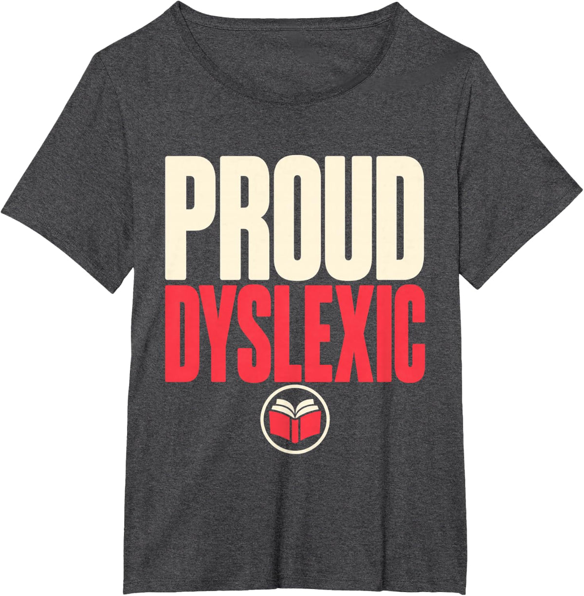 Proud Dyslexic Dyslexia Awareness Reading Pride T-Shirt - Dark Heather Grey