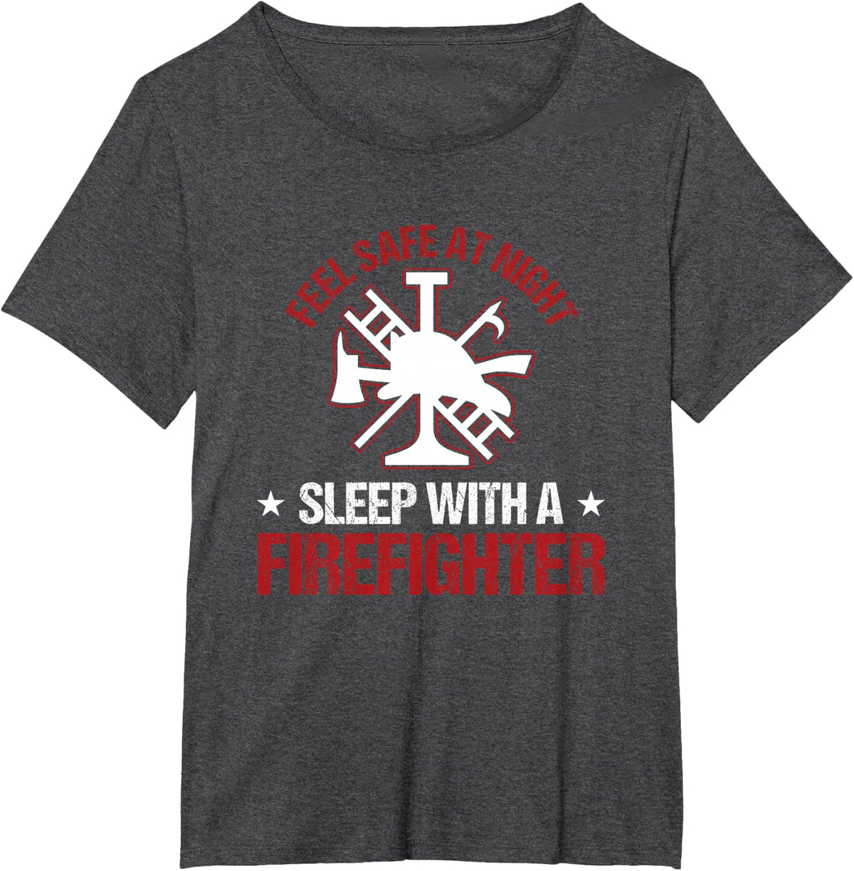 Fireman Feel Safe At Night Sleep With A Firefighter T-Shirt - Dark Heather Grey
