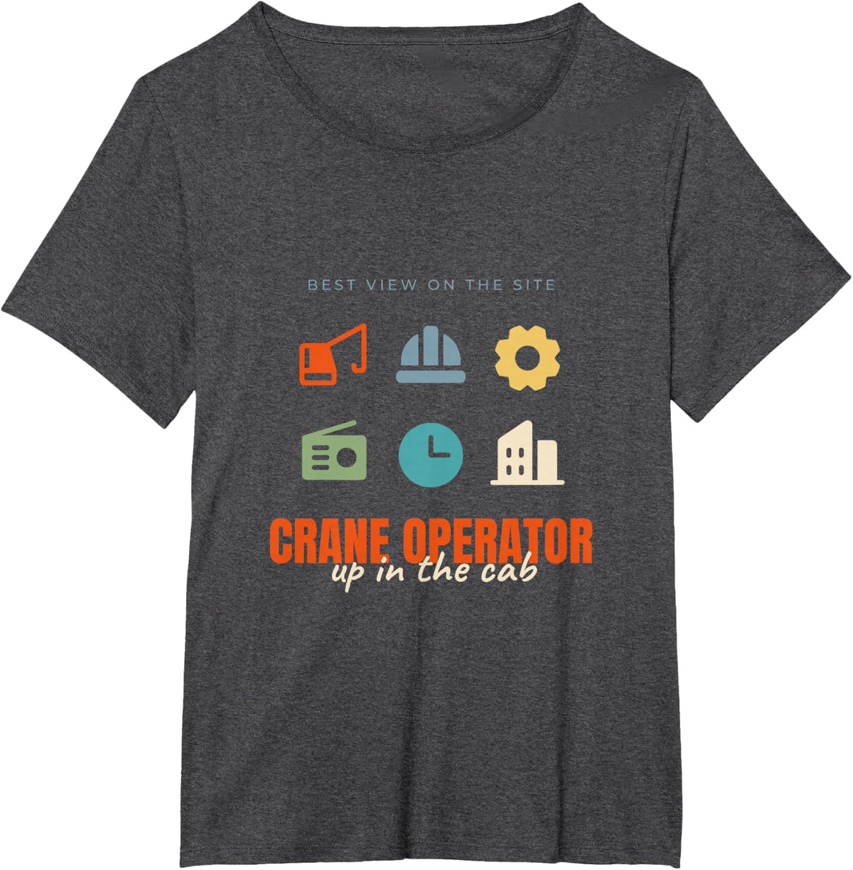 Crane Operator Up in The Cab Design Gift T-Shirt - Dark Heather Grey