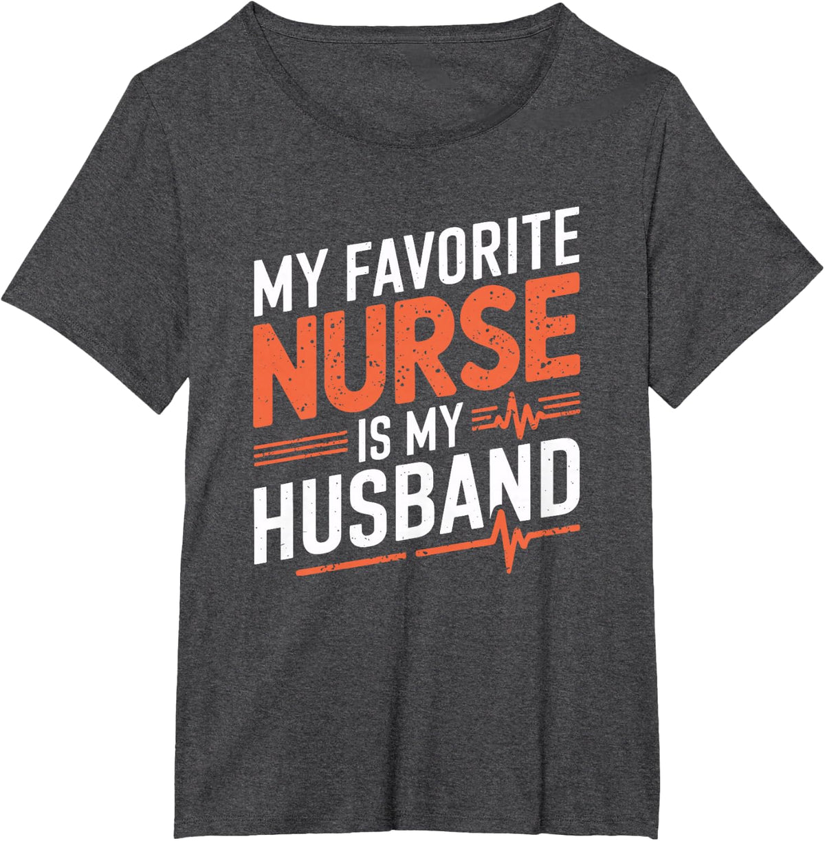 Nurse Husband My Favorite Nurse Is My Husband, Nurse Wife T-Shirt - Dark Heather Grey