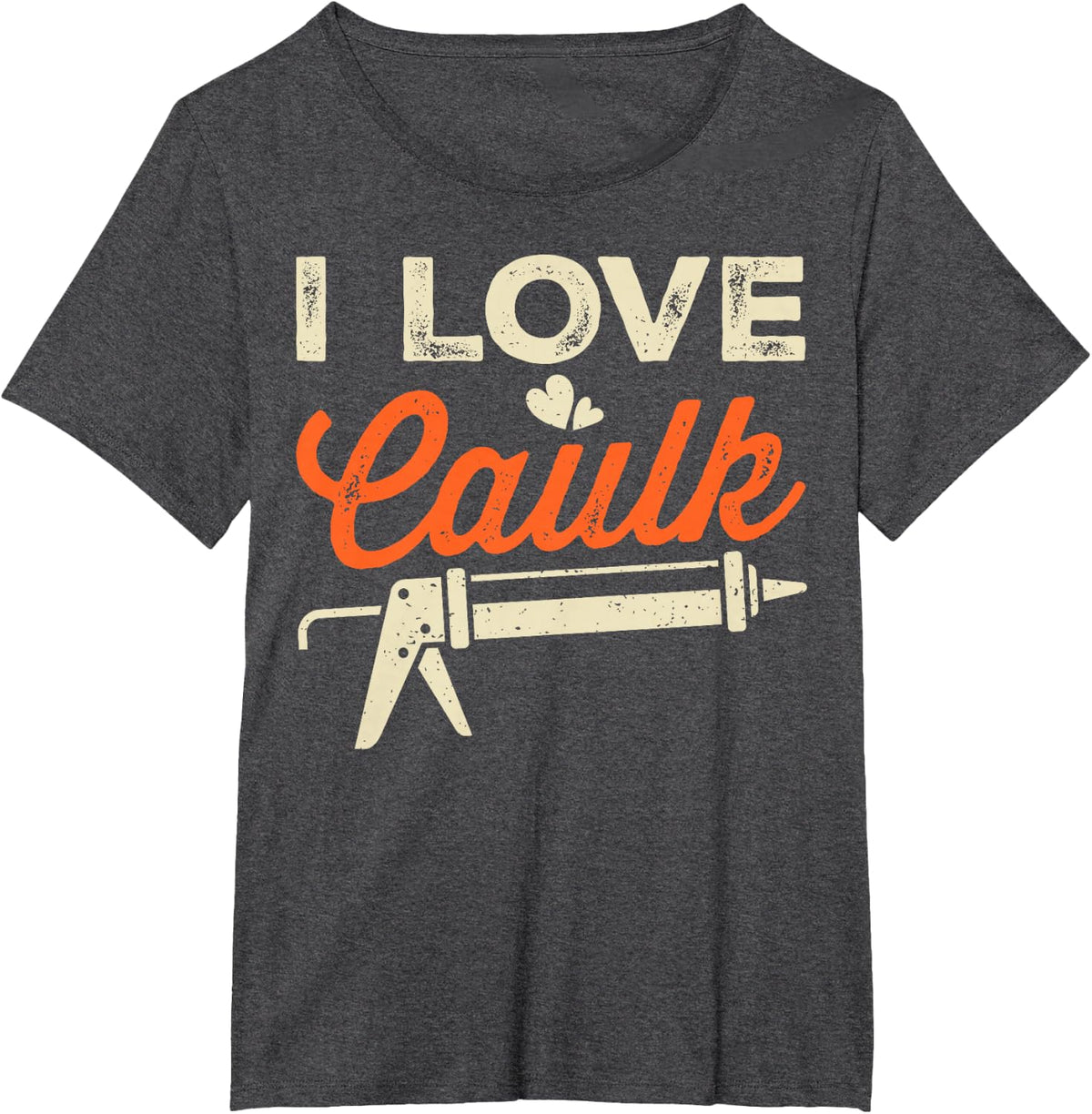 I Love Caulk Funny Handyman T-Shirt Tee For Construction Workers - Dark Heather Grey