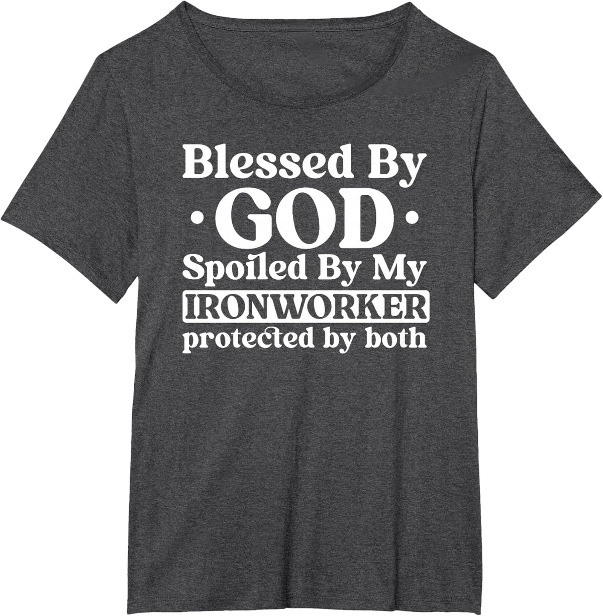 Spoiled By My Ironworker Wife Of An Ironworker T-Shirt - Dark Heather Grey