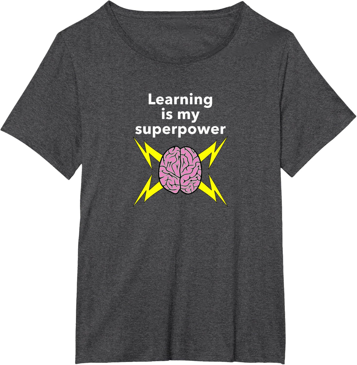 Learning is my Superpower - Knowledge is Power T-Shirt - Dark Heather Grey