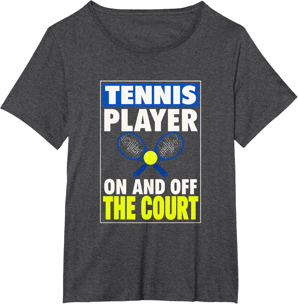 Tennis Player on and Off the Court Tennis Gift Tennis Lover T-Shirt - Dark Heather Grey