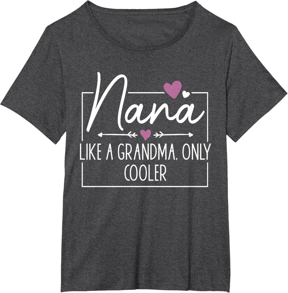 Nana Like A Grandma Only Cooler Heart Mother's Day Nana T-Shirt - Dark Heather Grey