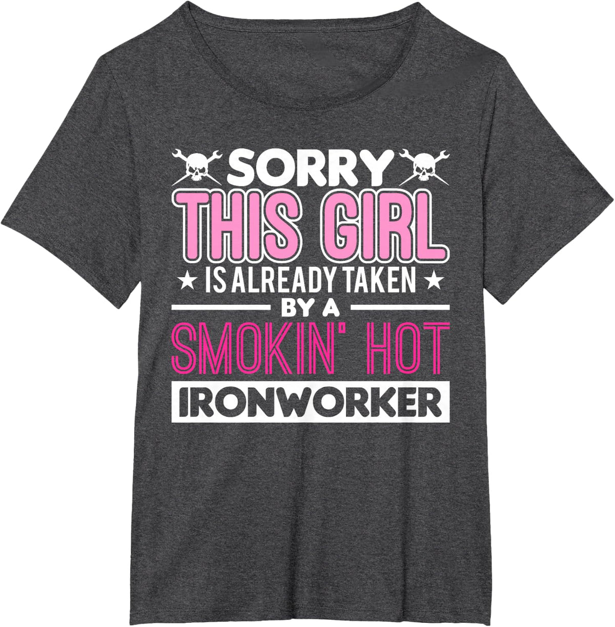This Girl Is Already Taken By A Ironworker Girlfriend Wife T-Shirt - Dark Heather Grey