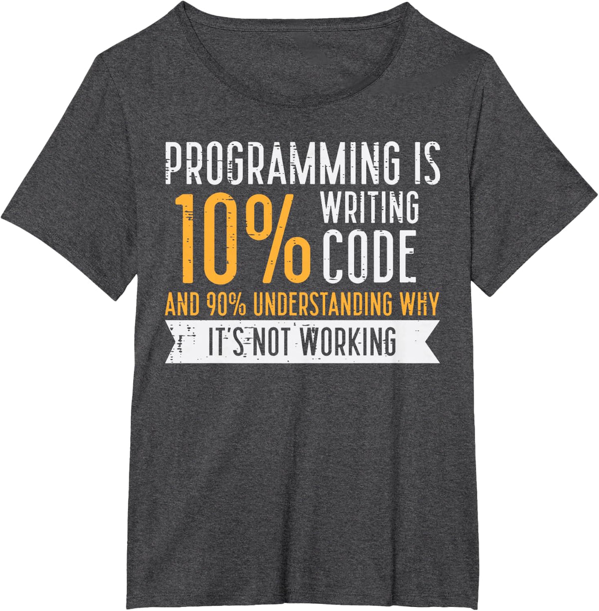 Programming 10 Percent Writing Code IT Programmer Men Women T-Shirt - Dark Heather Grey
