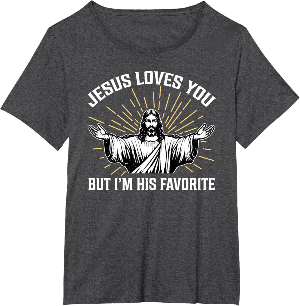 Jesus Loves You But I'm His Favorite T-Shirt - Dark Heather Grey