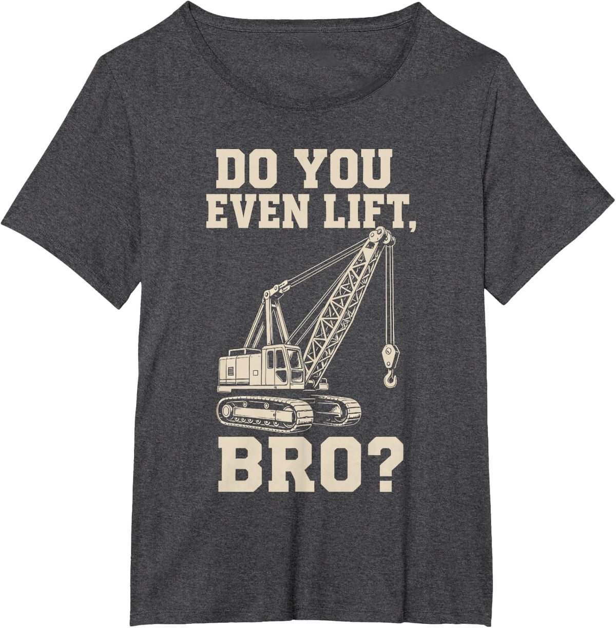 Funny Crane Operator Heavy Equipment Lifting T-Shirt - Dark Heather Grey