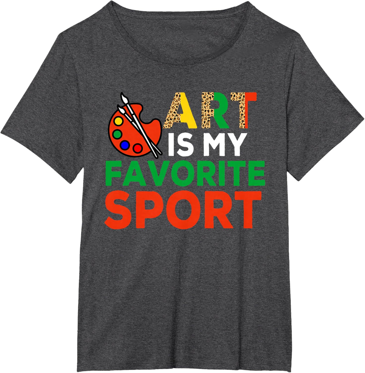 Art Is My Favorite Sport Funny Artist Painter Painting Lover T-Shirt - Dark Heather Grey
