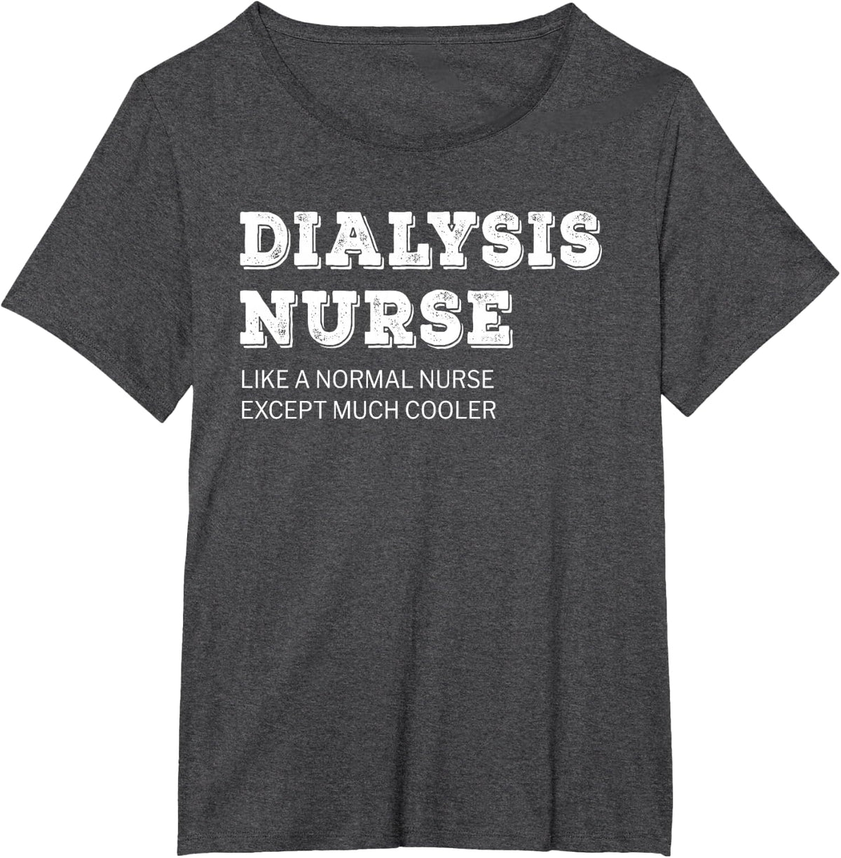 Dialysis Nurse T Shirt Funny Gift T-Shirt - Dark Heather Grey