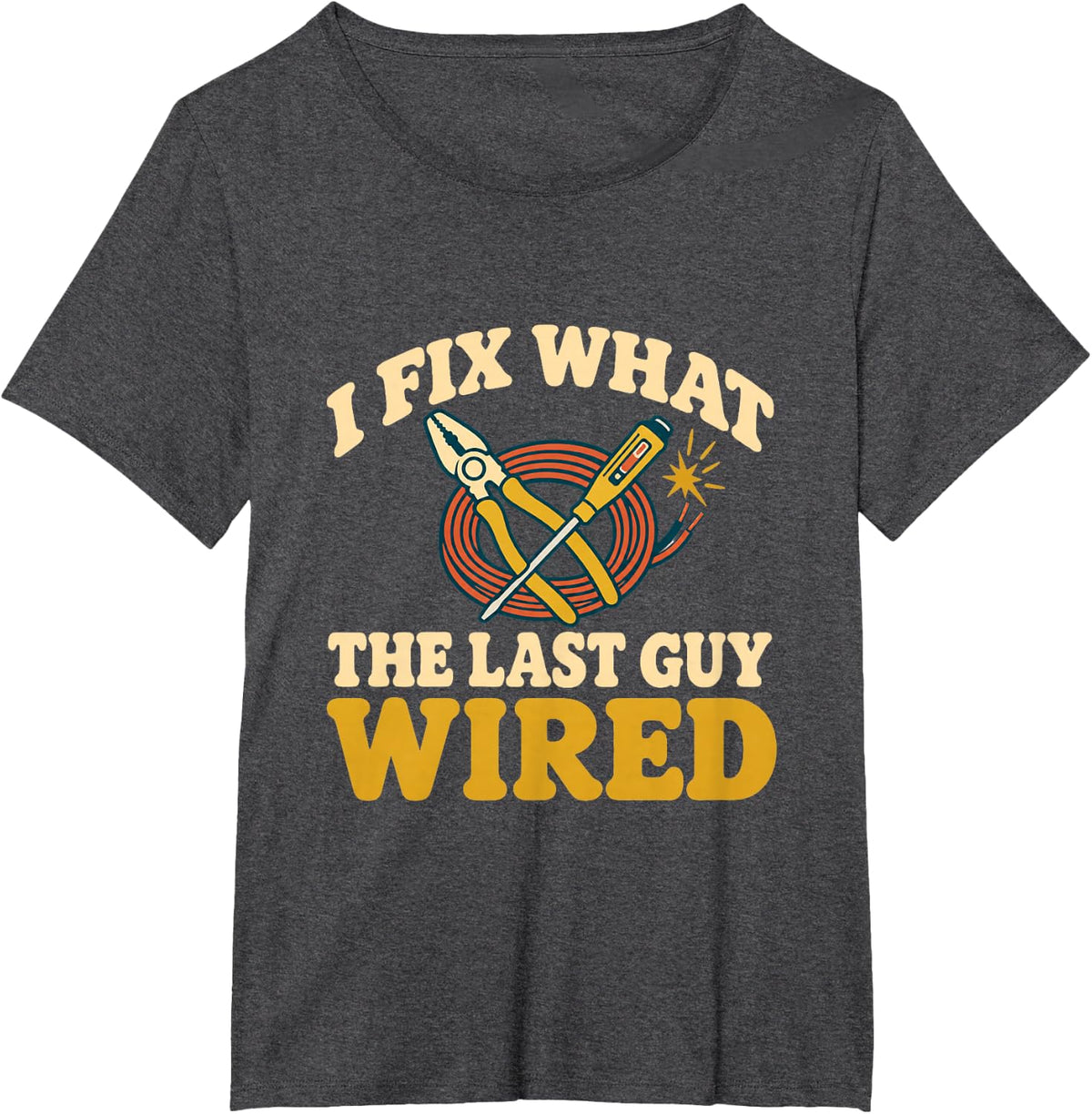 Electrician Humor I Fix What Someone Else Wired T-Shirt - Dark Heather Grey