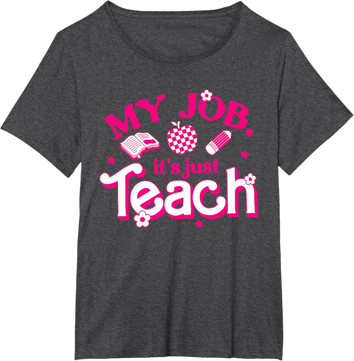 Cute My Job It Is Just Teach Pink Teacher Appreciation Women T-Shirt - Dark Heather Grey