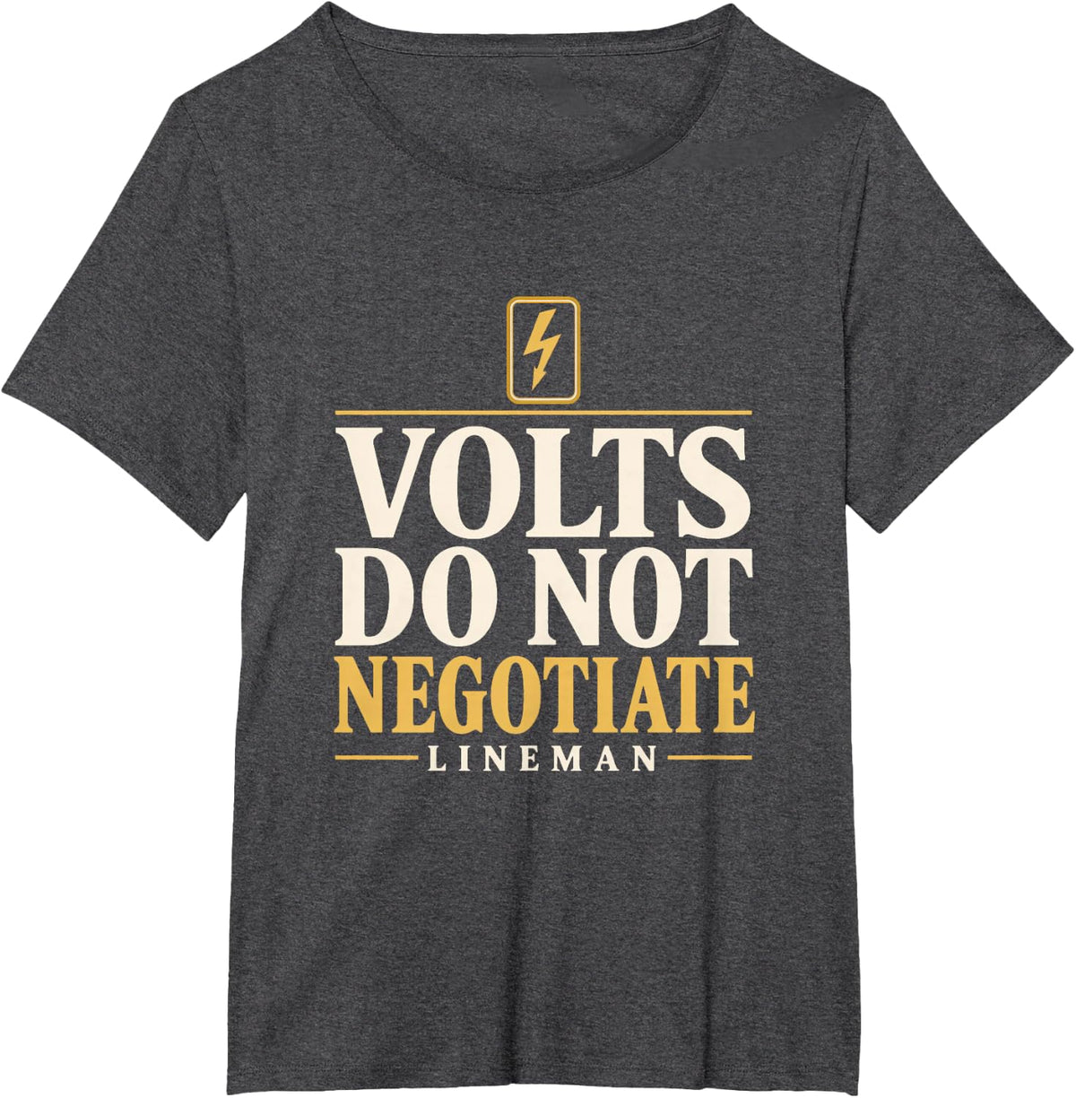 Volts Do Not Negotiate Lineman High Voltage Power Lineman T-Shirt - Dark Heather Grey