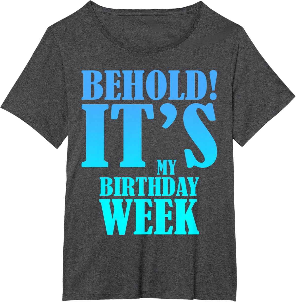 It's My Birthday Week Funny Birthday Party Family Party T-Shirt - Dark Heather Grey