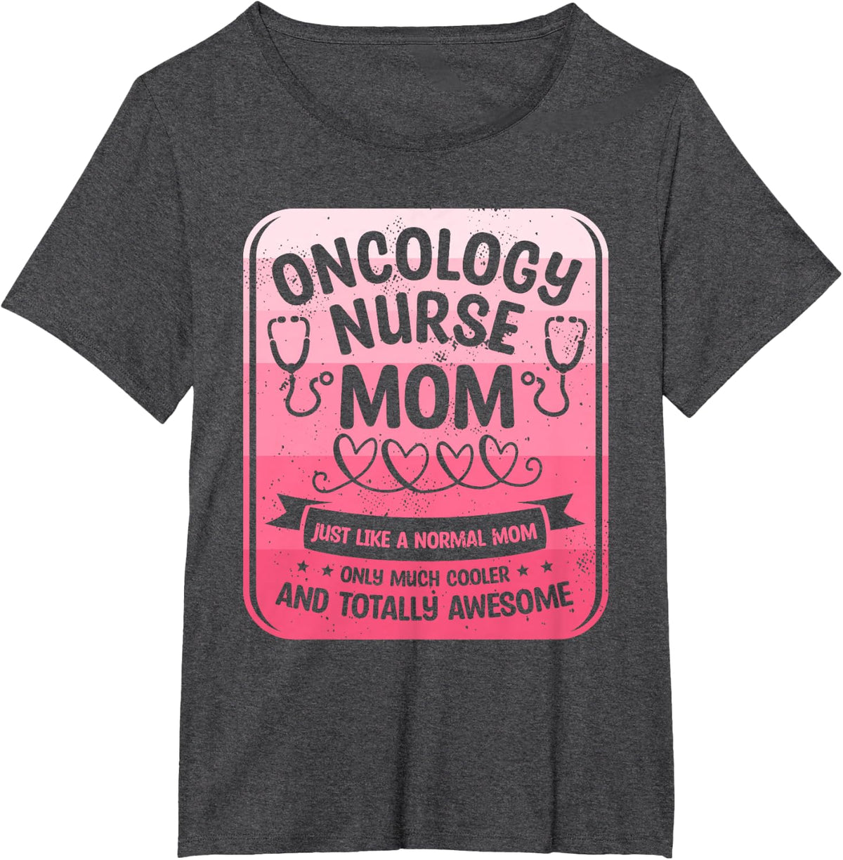 Oncology Nurse Mom Just Like A Normal Mom Only Much Cooler T-Shirt - Dark Heather Grey