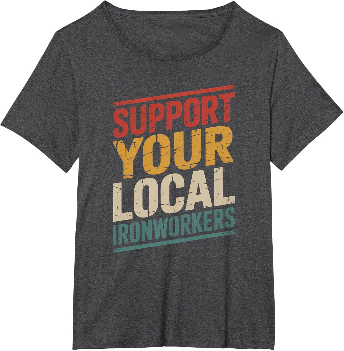 Support Your Local Ironworkers - Trade Union Pride T-Shirt - Dark Heather Grey