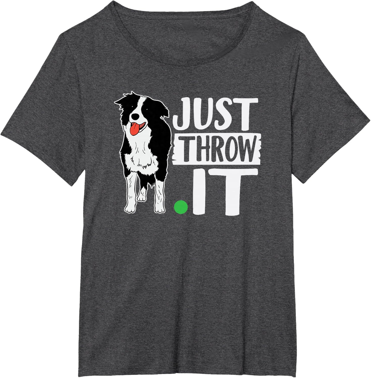 Just Throw It Funny Play Fetch Border Collie T-Shirt T-Shirt - Dark Heather Grey
