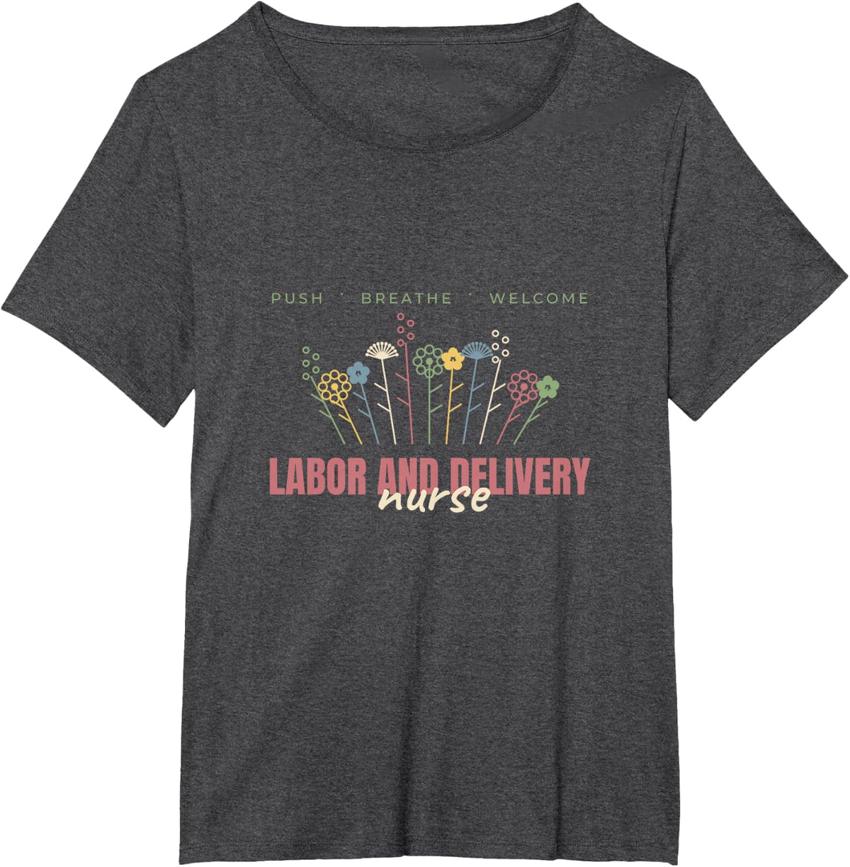 Labor and Delivery Nurse Wildflower Design T-Shirt - Dark Heather Grey