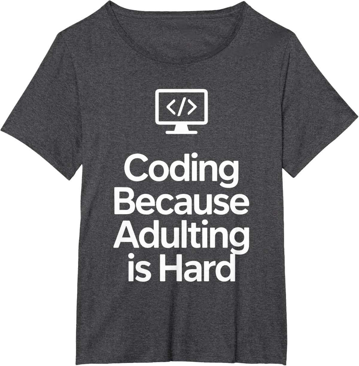 Funny Coding Because Adulting is Hard Developer Programmer T-Shirt - Dark Heather Grey