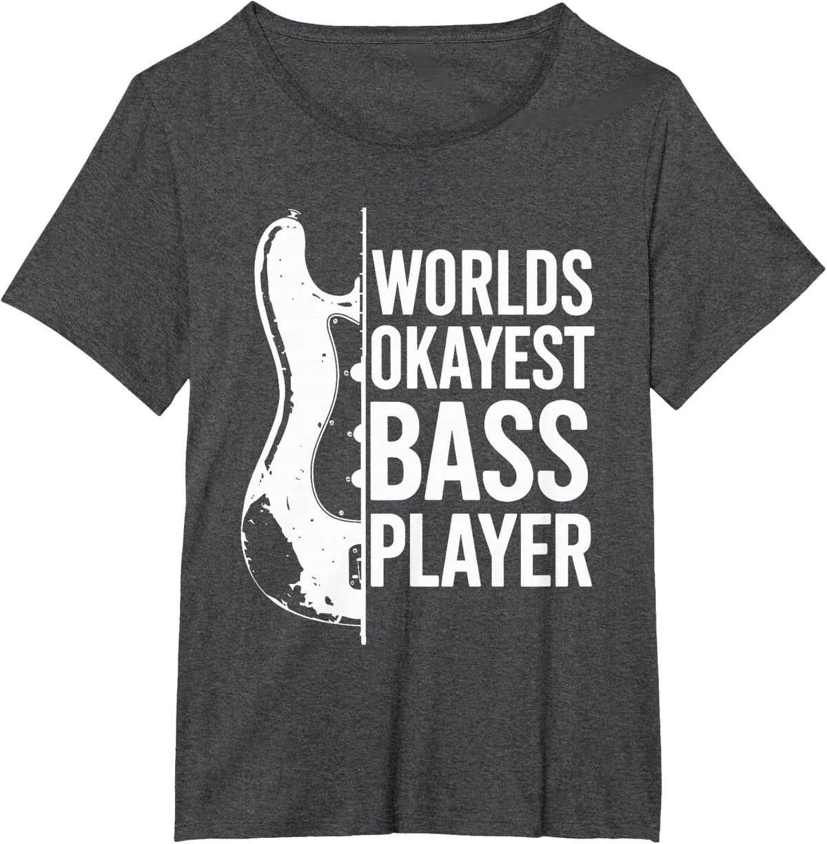 Worlds Okayest Bass Player, Bassist and Bass Guitar Player T-Shirt - Dark Heather Grey