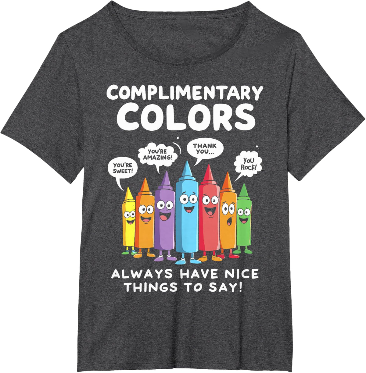 Art Teacher COMPLIMENTARY Colors Always Have Things to say! T-Shirt - Dark Heather Grey