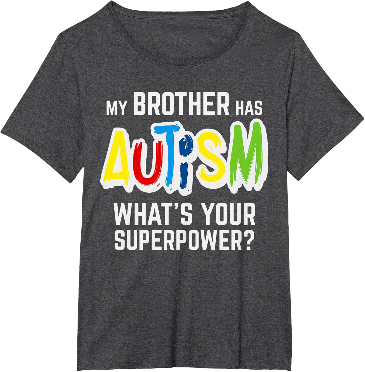 My Brother Has Autism What's your Superpower Awareness Gift T-Shirt - Dark Heather Grey