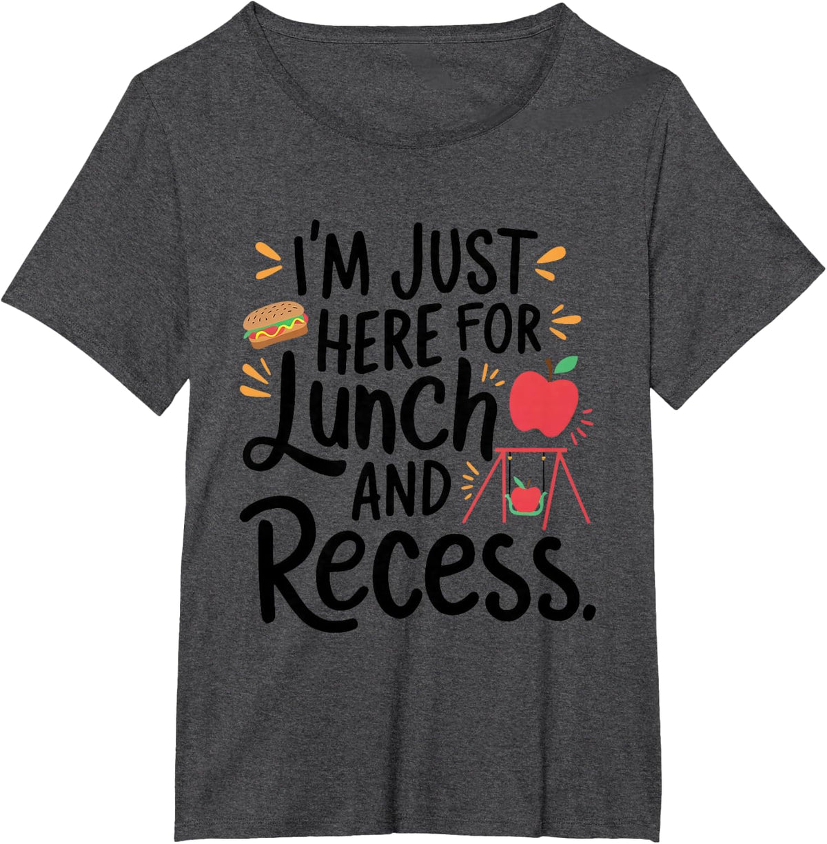 I'm Just Here For Lunch And Recess First Day Of School Tee T-Shirt - Dark Heather Grey