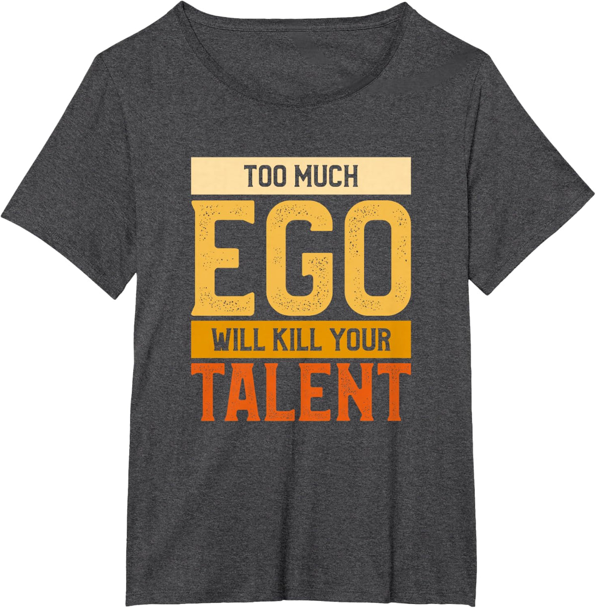 Too Much Ego Will Kill Your Talent Martial Arts T-Shirt - Dark Heather Grey