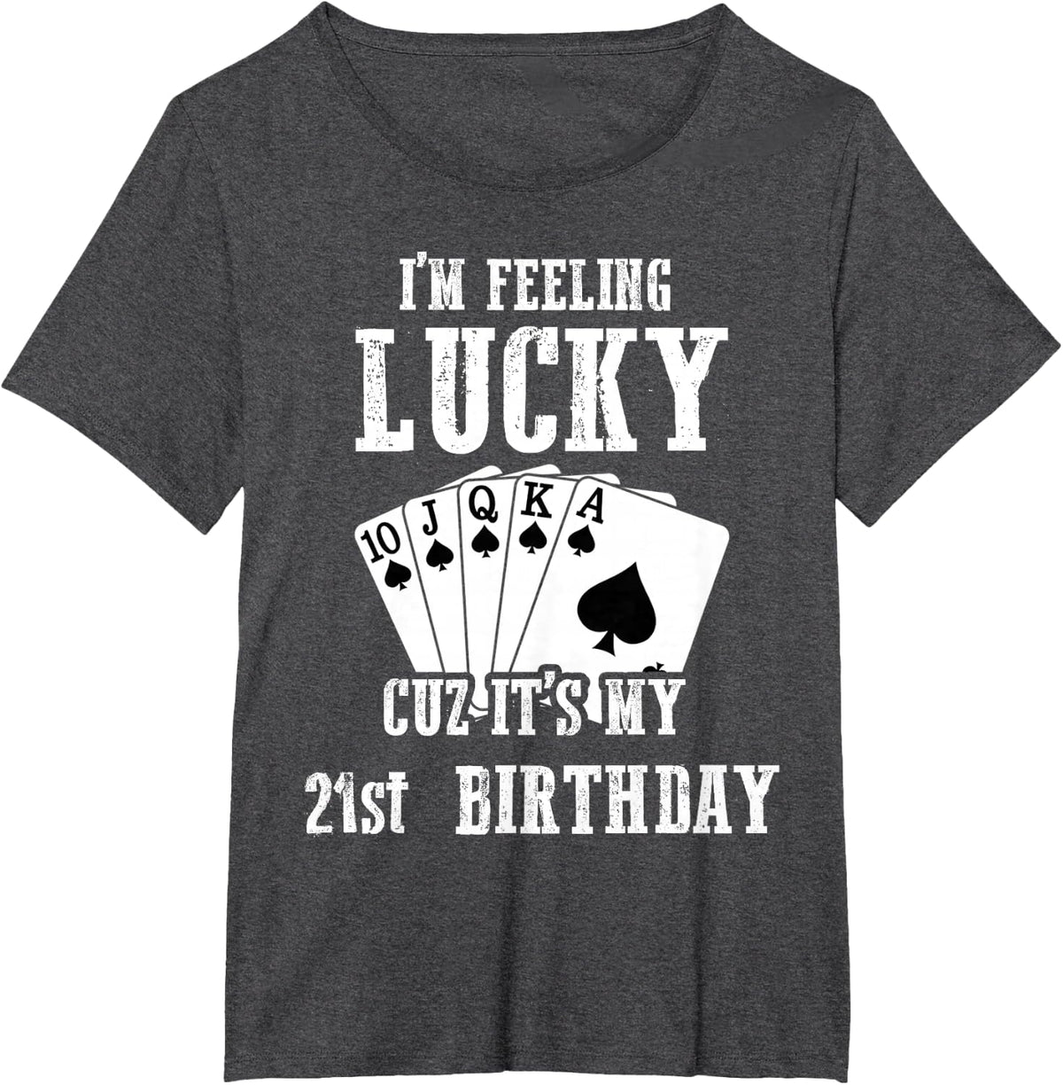 I Feel Happy Because It's My 21st Birthday, 21 Years Old T-Shirt - Dark Heather Grey