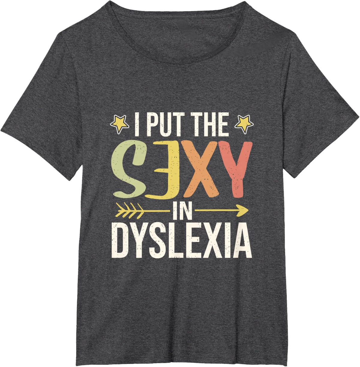 I Put the Sexy in Dyslexia | Dyslexic T-Shirt - Dark Heather Grey