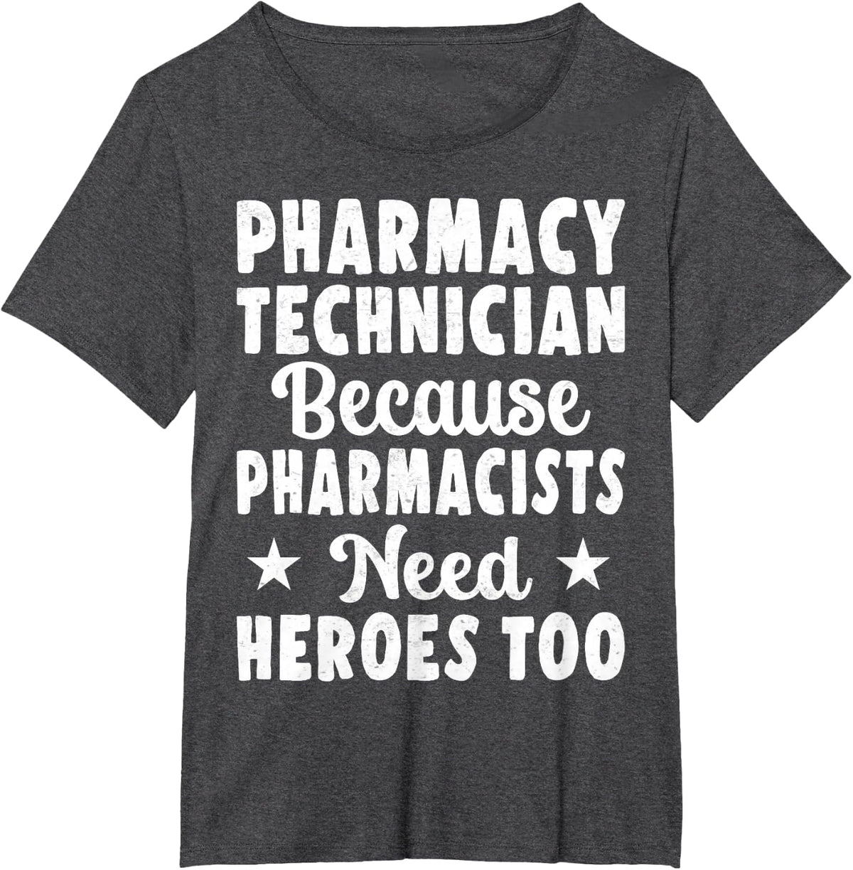 Pharmacy Technician Because Pharmacists Need Heroes Too T-Shirt - Dark Heather Grey