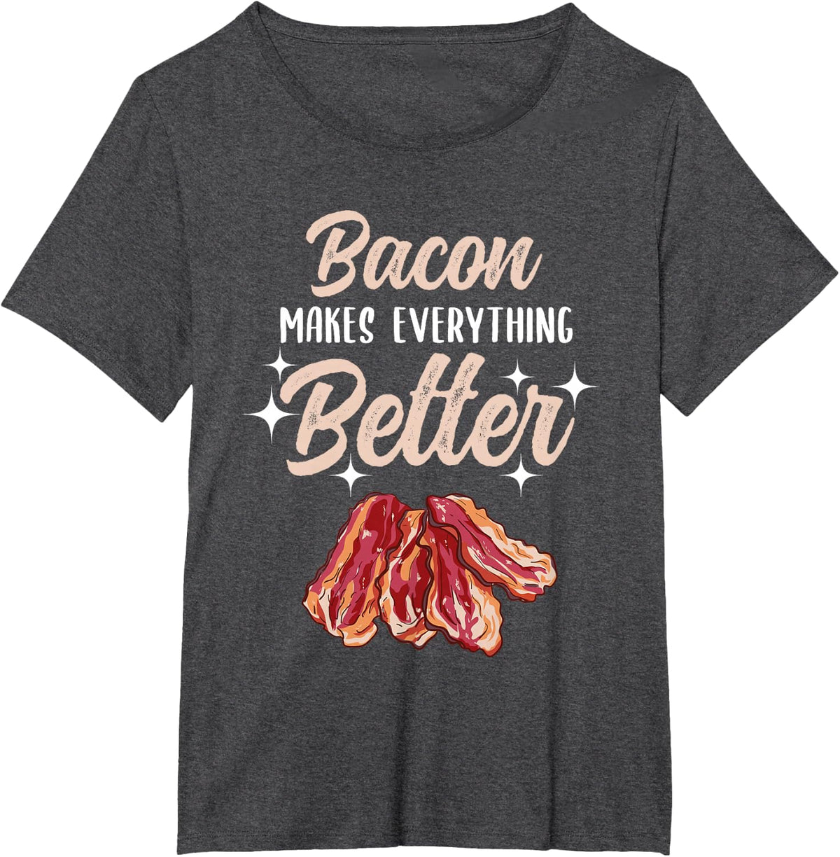 Bacon Makes Everything Better T-Shirt - Dark Heather Grey