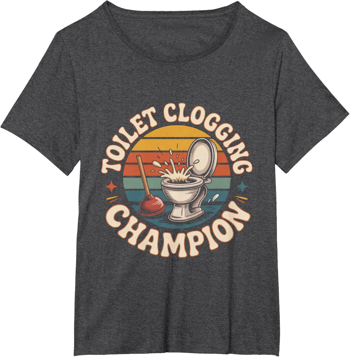 Toilet Clogging Champion Toilet Humor Plumber Humor Fans T-Shirt - Dark Heather Grey