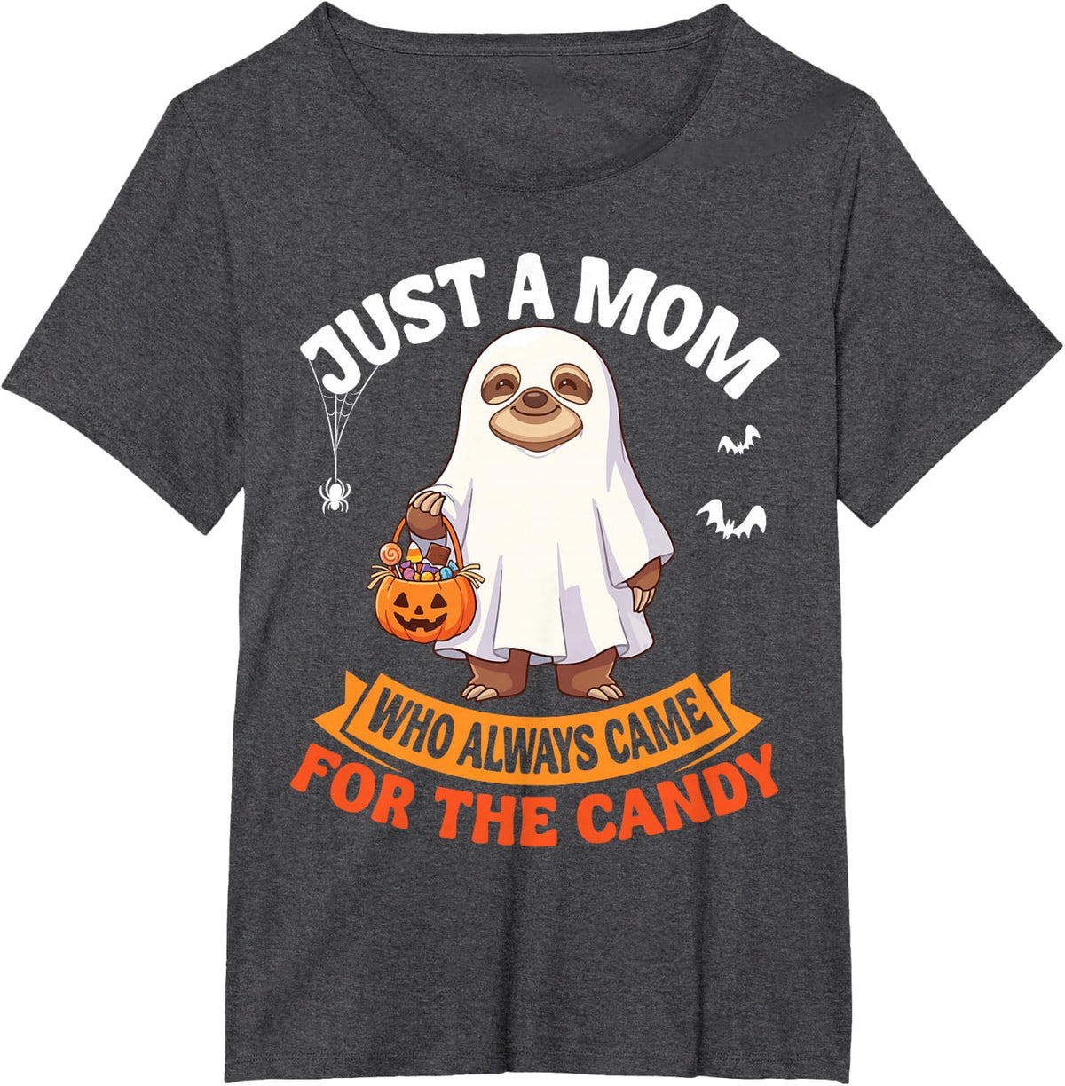 Just A Mom Always Came for The Candy Halloween Ghost Sloth T-Shirt - Dark Heather Grey
