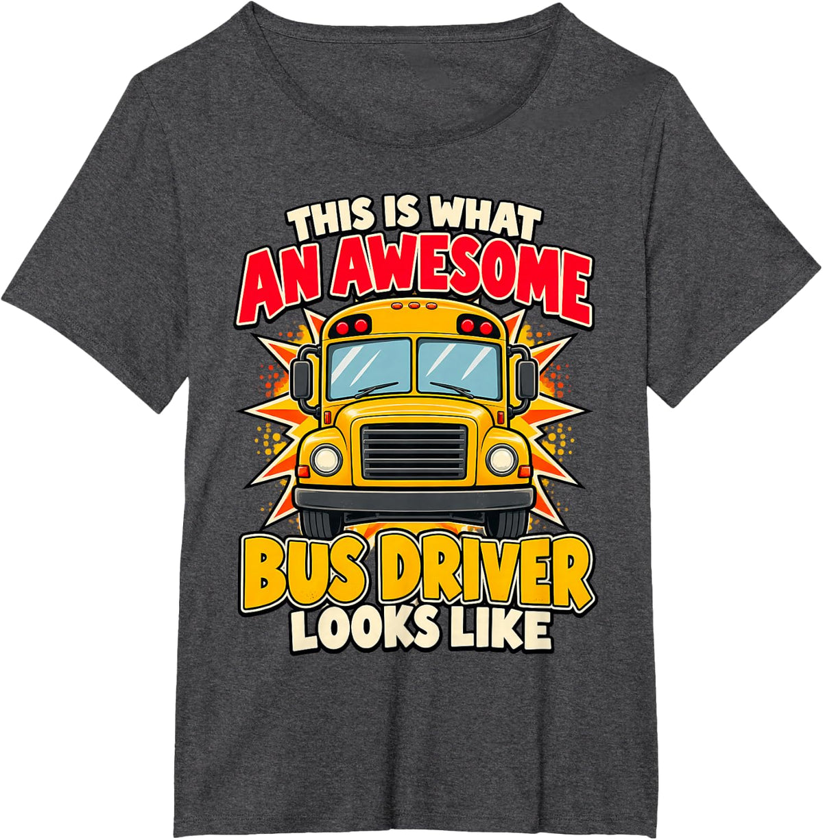 Awesome Bus Driver Looks Like School Bus T-Shirt - Dark Heather Grey