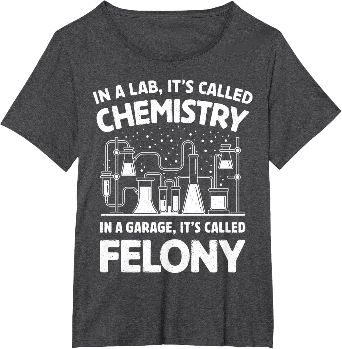 In A Lab It's Called Chemistry Science Funny Sarcastic Pun T-Shirt - Dark Heather Grey