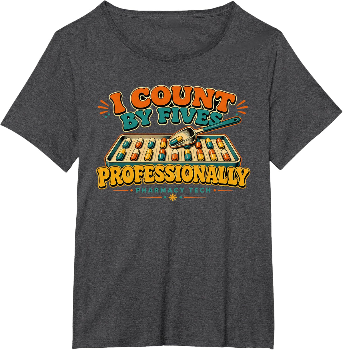 Pharmacy Tech I Count By Fives Professionally Pharmacist T-Shirt - Dark Heather Grey