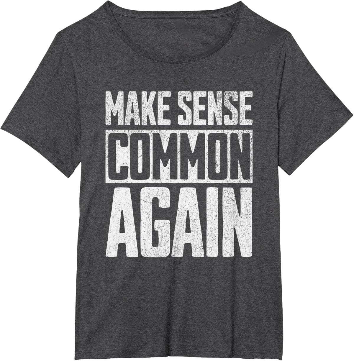 Make Sense Common Again T-Shirt - Dark Heather Grey