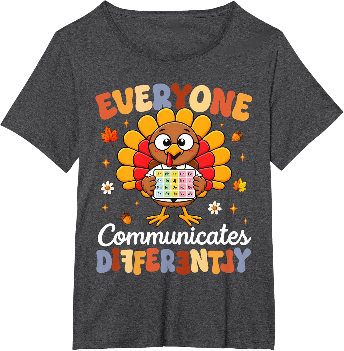 Everyone Communicates Differently Thanksgiving Turkey SLP T-Shirt - Dark Heather Grey
