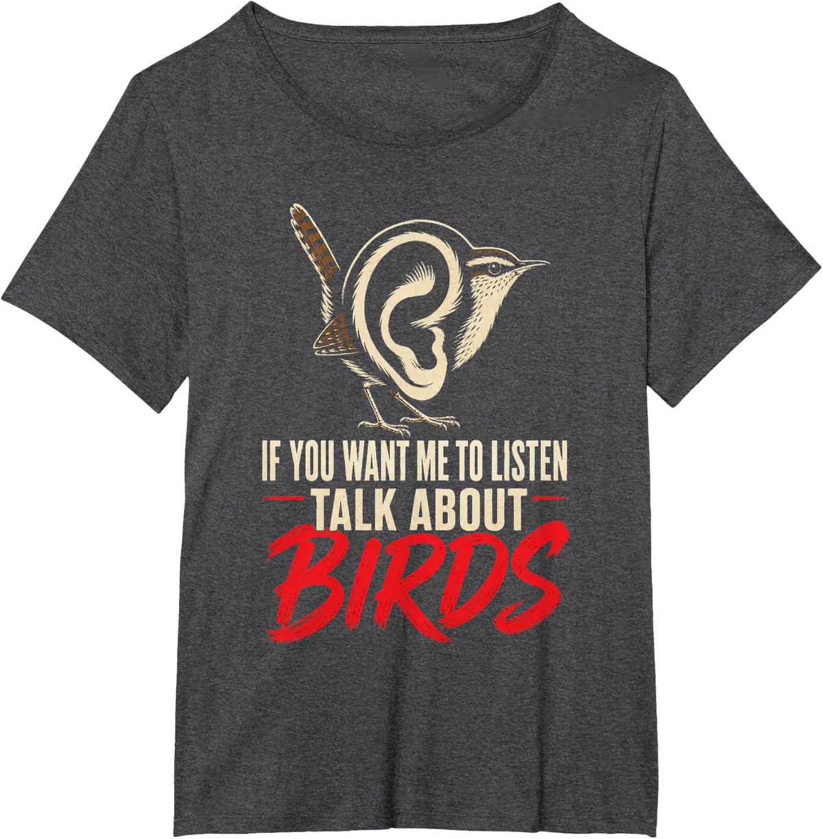 Bird Watching If You Want Me to Listen Talk About Birds Gift T-Shirt - Dark Heather Grey