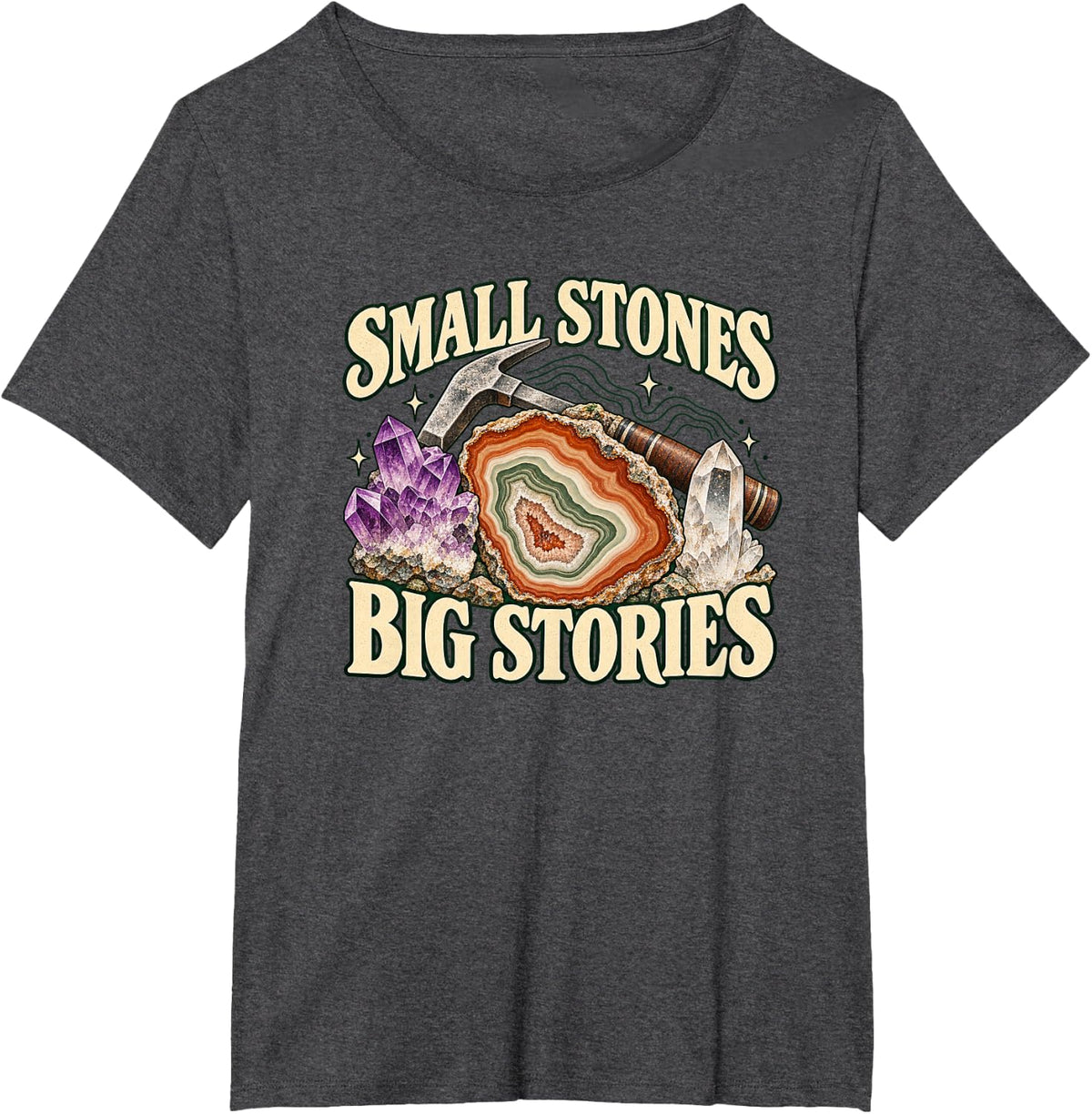 Small Stones Big Stories Rockhounding Geology Collector T-Shirt - Dark Heather Grey