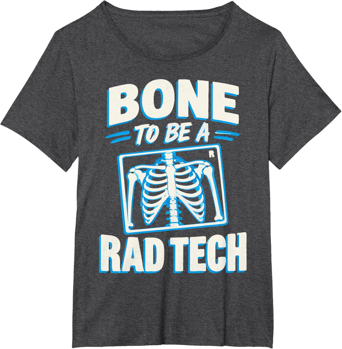 Rad Tech Humor Radiologic Technologist T-Shirt - Dark Heather Grey