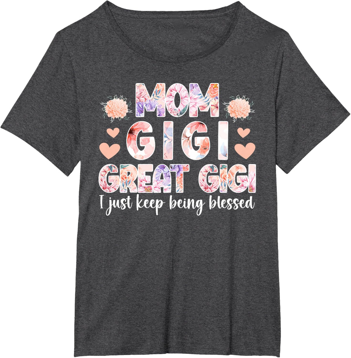 Mom Gigi Great Gigi Keep Being Blessed Great Gigi T-Shirt - Dark Heather Grey
