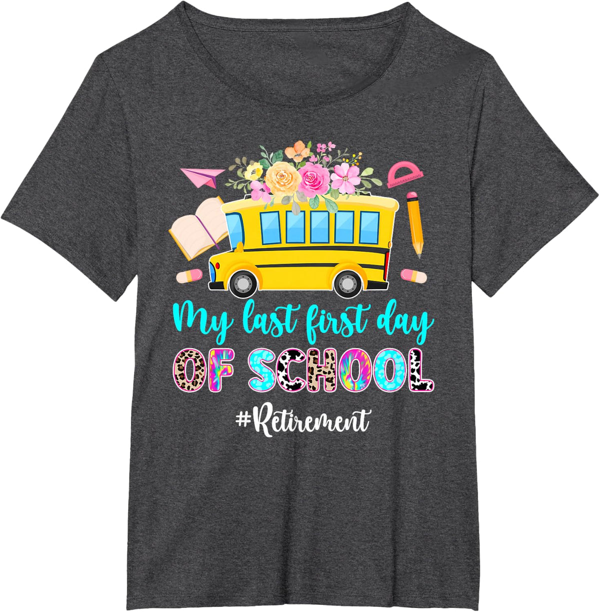 My Last First Day Retired School Bus Driver Retirement T-Shirt - Dark Heather Grey